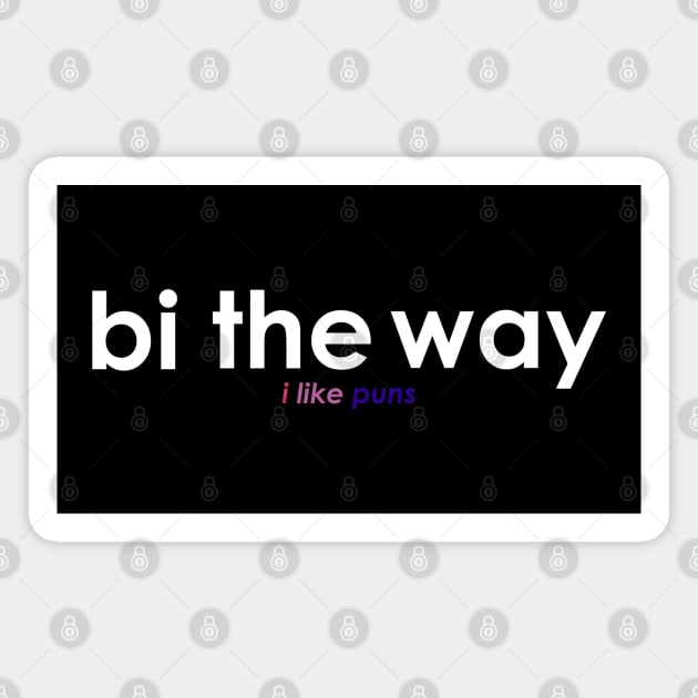 Bi The Way Magnet by Graphic-Eve